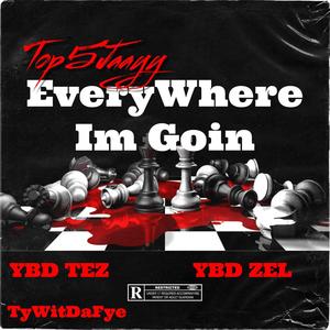 everywhereimgoin! (feat. Ybd zel, YBD Tez & TyWitDaFye) [Explicit]