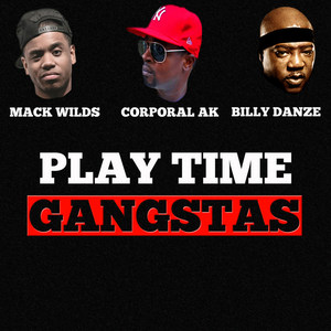 Playtime Gangstas(feat. Mack Wilds & Billy Danze) (Explicit)