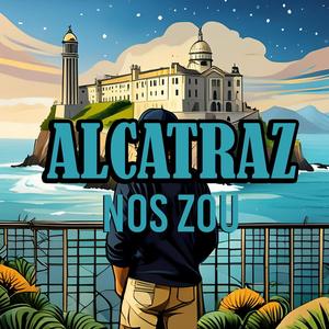 Nos Zou - Alcatraz (Explicit)