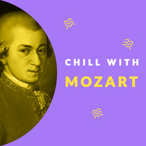 Chill with Mozart (Enjoy the coolest melodies of Wolfgang Amadeus Mozart)