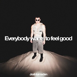 Everybody wants to feel good