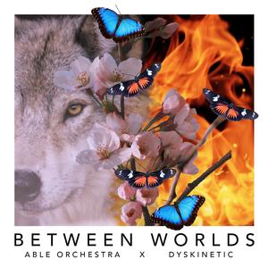 Between Worlds (feat. Dyskinetic)