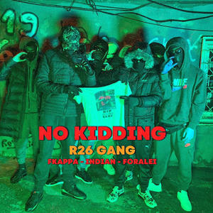 No Kidding (feat. Fkappa, Indian & Foralei) [Explicit]