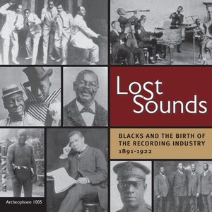 Lost Sounds: Blacks and the Birth of the Recording Industry, 1891-1922