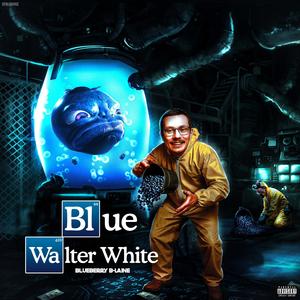 The Blue Walter White (Explicit)