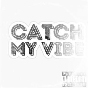 Catch My Vibe (Explicit)