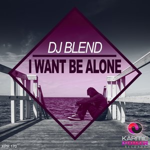 I Want Be Alone