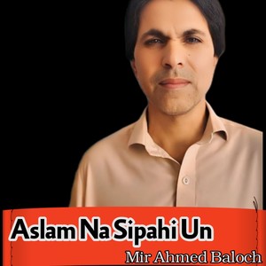 Aslam Na Sipahi Un