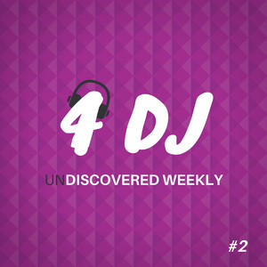 4 DJ: UnDiscovered Weekly #2