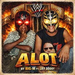 Prof. MJ - A LOT (feat. BIG-M & Jay DDDot) (Explicit)