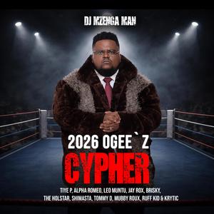 2026 OGee'z Cypher (feat. Tiye P, Alpha Romeo, Leo Muntu, Jay Rox, Brisky, The Holstar, Shimasta, Tommy D, Mubby Roux, Ruff Kid & Krytic)