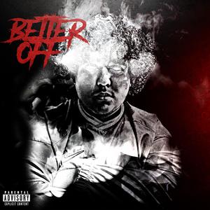 Better Off (Explicit)