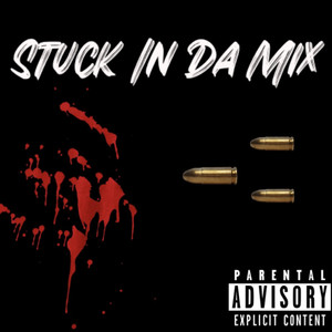 Stuck In Da Mix (Explicit)