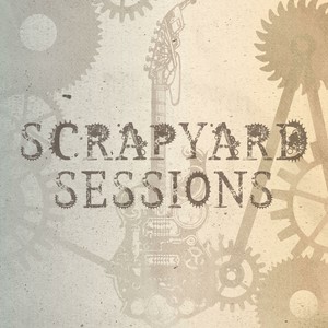 Scrapyard Sessions