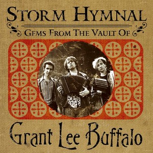 Storm Hymnal : Gems From The Vault Of Grant Lee Buffalo (US version)