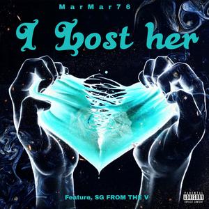 I lost her (feat. SG From The V) (Explicit)