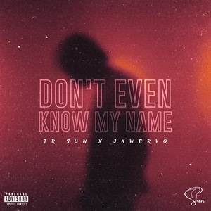 don't even know my name (Explicit)