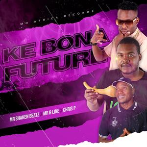 KE BONA FUTURE (feat. MR B-LINE & CHRIS P)