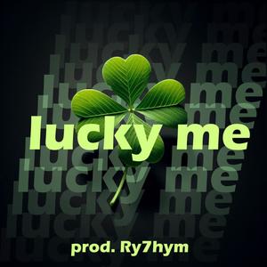 Lucky me (Prod. Ry7hym) [Explicit]