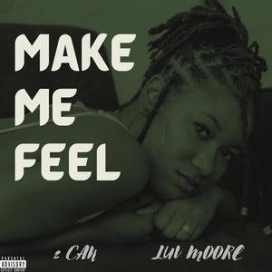 Make Me Feel (Nah) (feat. Luv Moore) [Explicit]