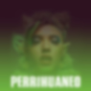 Perrihuaneo (Explicit)
