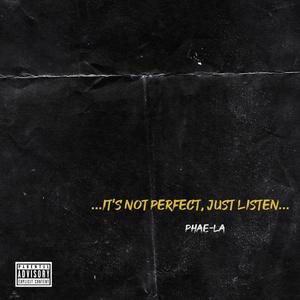 it's not perfect, just listen (Explicit)