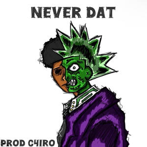 Never Dat (Explicit)