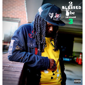 2 Blessed to Be Stressed 3 (Explicit)