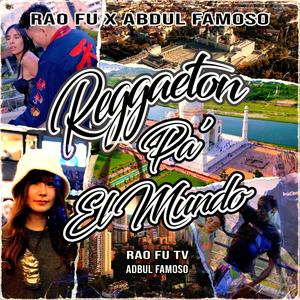 Reggaeton Para el Mundo (feat. Abdul Famoso)