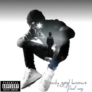 Only GOD knows (Explicit)