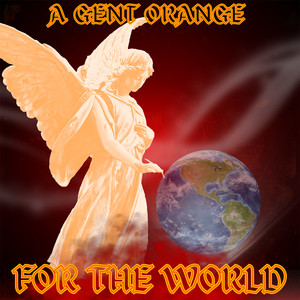 A Gent Orange - For The World (Explicit)