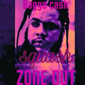Bagga cash - Zone Out (feat. Squash) (Explicit)