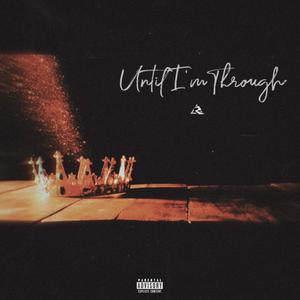 Until I’m Through (Explicit)