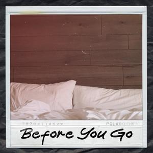 Before You Go (Explicit)