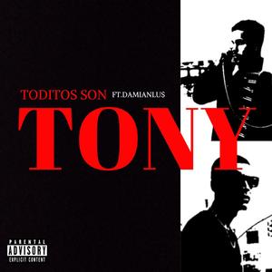 Toditos Son Tony (feat. Damian LU$) [Explicit]