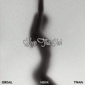 Keep Tha Ho! (feat. Isr3al & Twan) (Explicit)