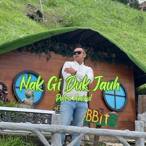 Nak Gi Duk Jauh