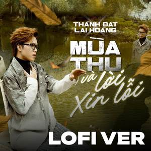 Mùa Thu Và Lời Xin Lỗi (Lofi)