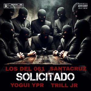 SOLICITADO (feat. Los Del 061, Yogui YPR & Trill Jr) [Explicit]