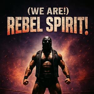 (We Are!) Rebel Spirit!