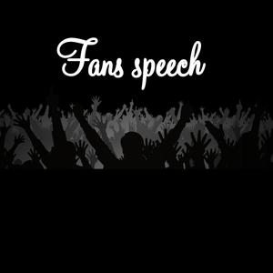 Fans speech