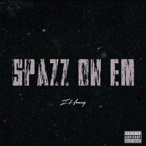 Spazz On Em (Sleezy Flow Remix|Explicit)