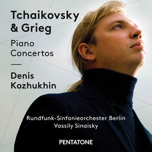 TCHAIKOVSKY, P.I.: Piano Concerto No. 1 / GRIEG, E.: Piano Concerto, Op. 16 (Kozhukhin, Berlin Radio Symphony, Sinaisky)