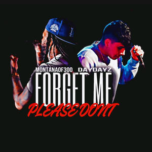 Please Don't Forget Me (feat. Montana of 300) (Explicit)