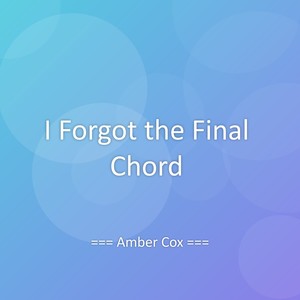 I Forgot the Final Chord
