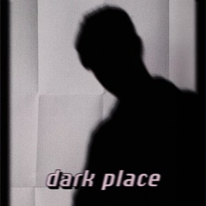 Dark Place (Explicit)