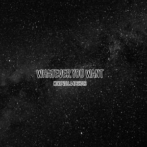 Whatever You Want (feat. 47 Shots)