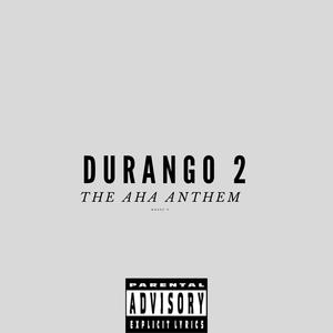 Durango 2 (The Aha Anthem) [Explicit]