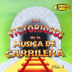 Los Victoriosos de la Música de Carrilera, Vol. 1