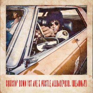 CRUISIN' DOWN 1ST AVE (feat. HUSTLE ALLDAY) (Explicit)